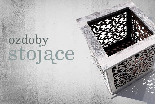 OZDOBY STOJĄCE